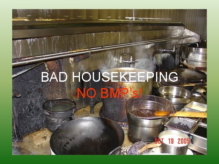 BAD HOUSEKEEPING NO BMP’s! 