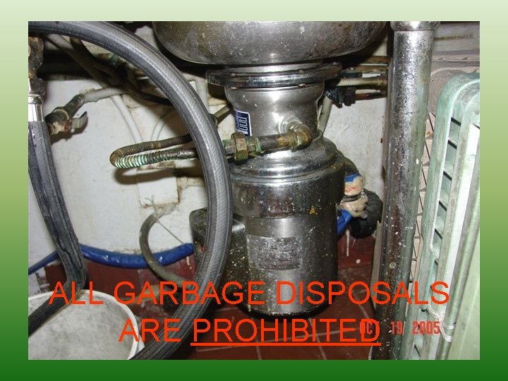 ALL GARBAGE DISPOSALS ARE PROHIBITED 