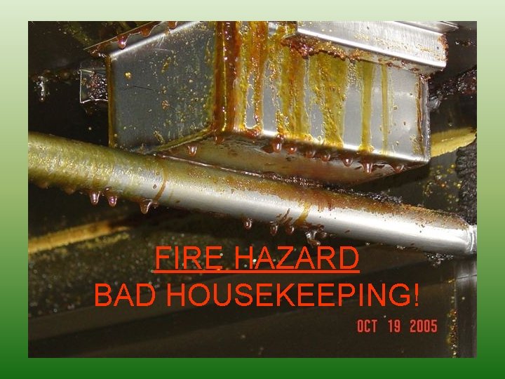 FIRE HAZARD BAD HOUSEKEEPING! 