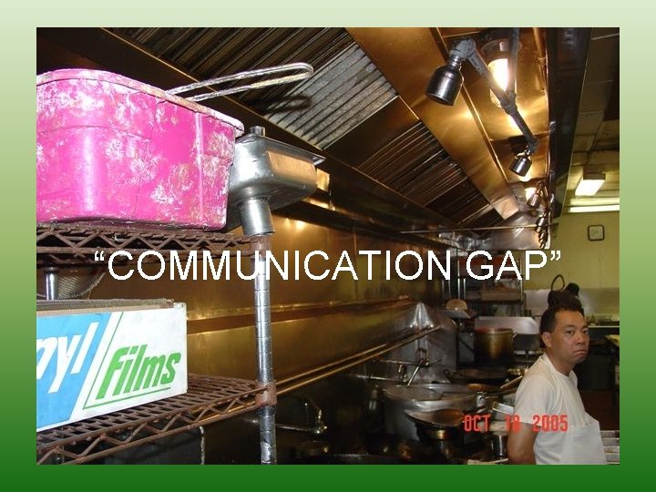 “COMMUNICATION GAP” 