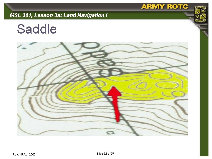 MSL 301, 301 Lesson 3 a: Land Navigation I Saddle Rev. 15 Apr 2005