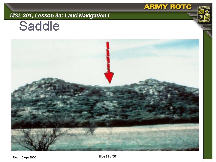 MSL 301, 301 Lesson 3 a: Land Navigation I Saddle Rev. 15 Apr 2005