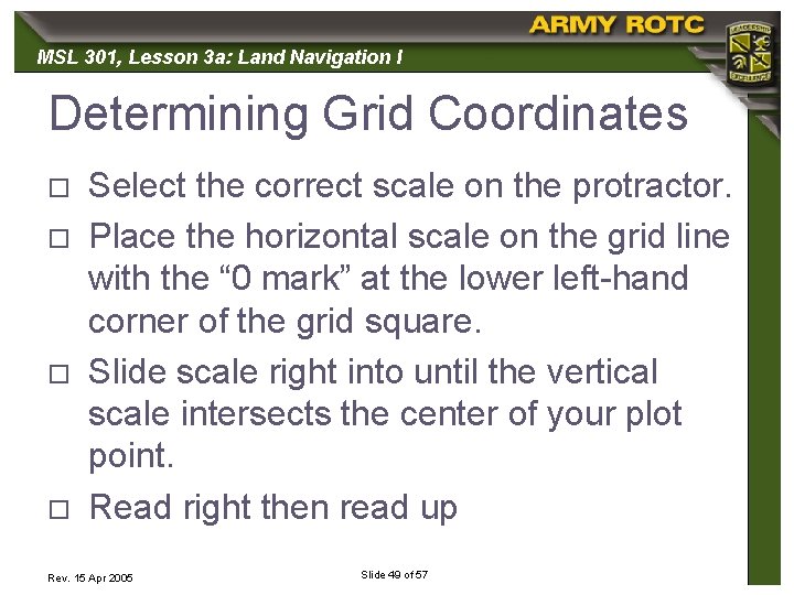 MSL 301, 301 Lesson 3 a: Land Navigation I Determining Grid Coordinates o o