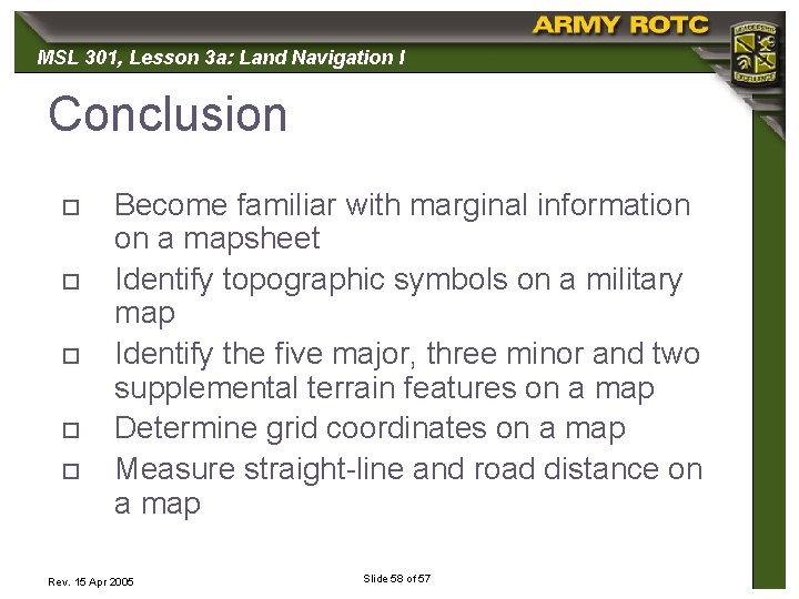 MSL 301, 301 Lesson 3 a: Land Navigation I Conclusion o o o Become