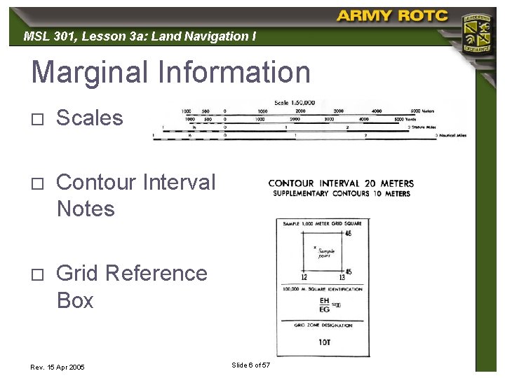 MSL 301, 301 Lesson 3 a: Land Navigation I Marginal Information o Scales o