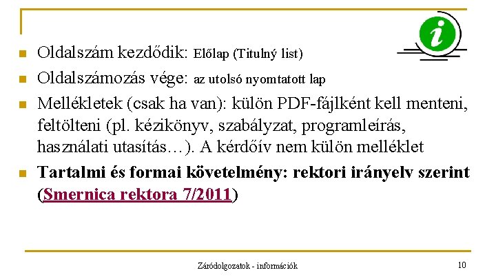 n n Oldalszám kezdődik: Előlap (Titulný list) Oldalszámozás vége: az utolsó nyomtatott lap Mellékletek