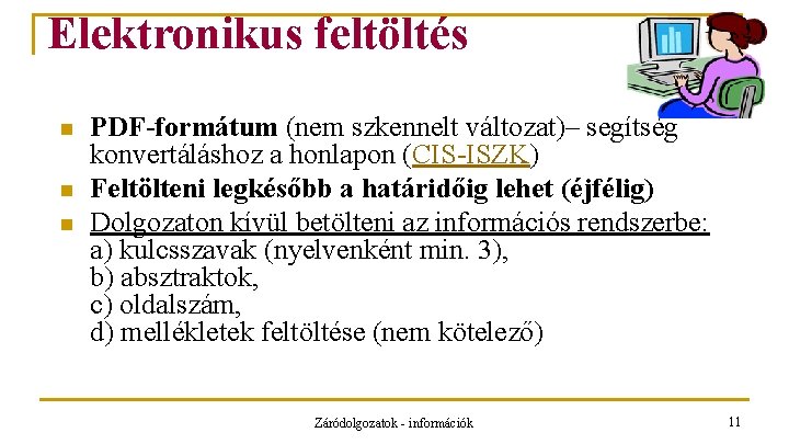 Elektronikus feltöltés n n n PDF-formátum (nem szkennelt változat)– segítség konvertáláshoz a honlapon (CIS-ISZK)