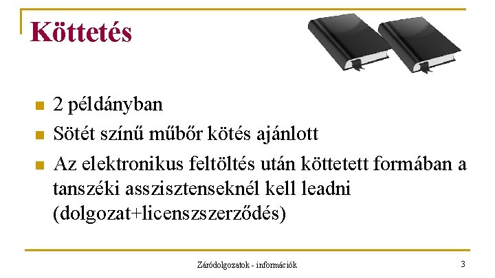 Köttetés n n n 2 példányban Sötét színű műbőr kötés ajánlott Az elektronikus feltöltés