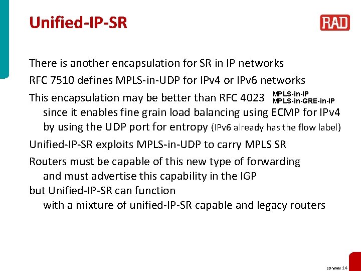 Unified-IP-SR There is another encapsulation for SR in IP networks RFC 7510 defines MPLS-in-UDP
