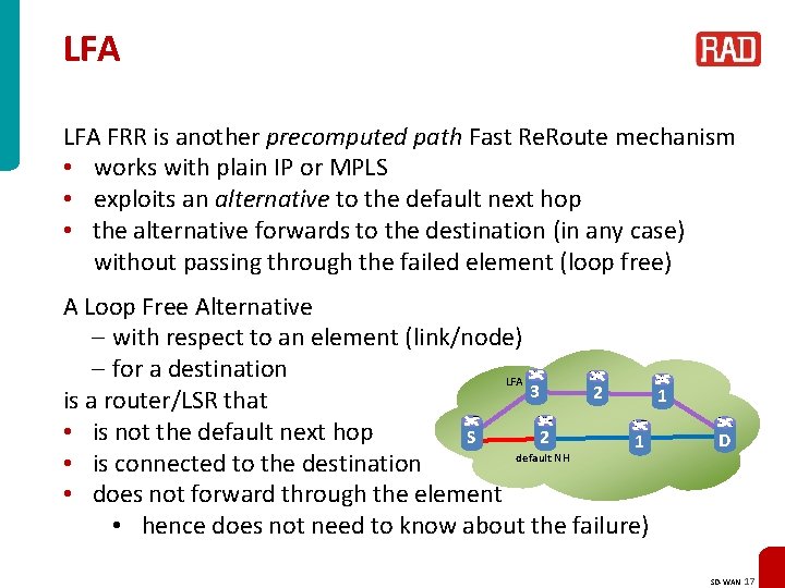 LFA FRR is another precomputed path Fast Re. Route mechanism • works with plain