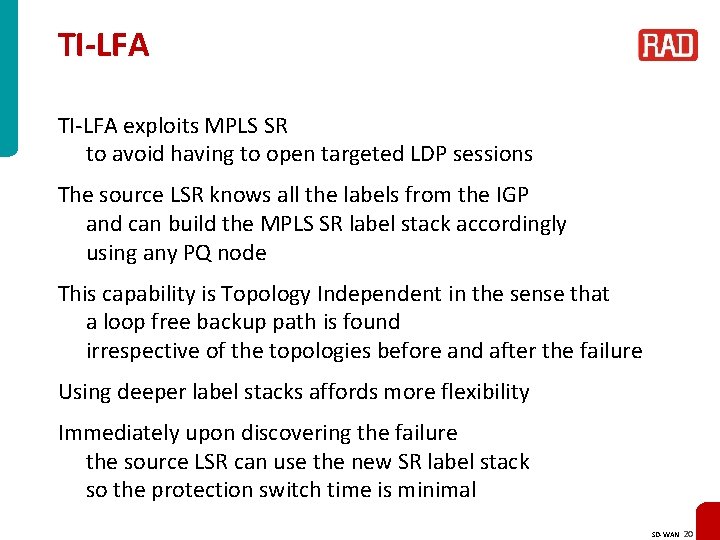 TI-LFA exploits MPLS SR to avoid having to open targeted LDP sessions The source