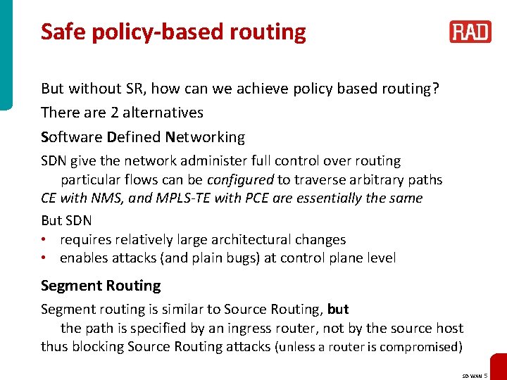 Safe policy-based routing But without SR, how can we achieve policy based routing? There