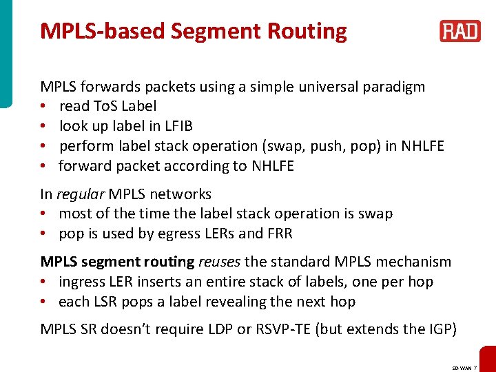 MPLS-based Segment Routing MPLS forwards packets using a simple universal paradigm • read To.