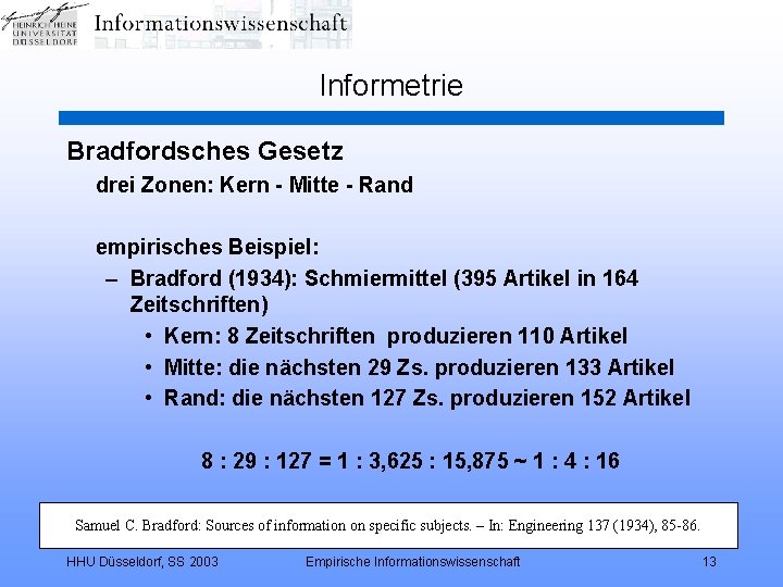 Informetrie Bradfordsches Gesetz drei Zonen: Kern - Mitte - Rand empirisches Beispiel: – Bradford