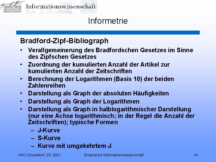 Informetrie Bradford-Zipf-Bibliograph • Verallgemeinerung des Bradfordschen Gesetzes im Sinne des Zipfschen Gesetzes • Zuordnung