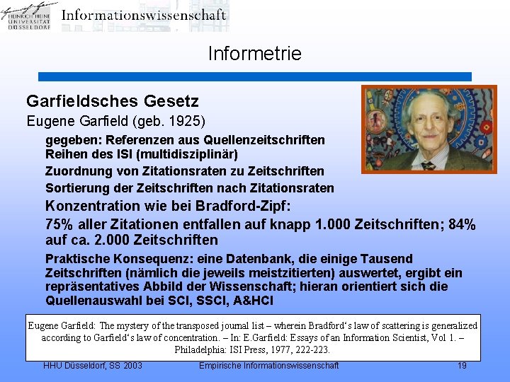 Informetrie Garfieldsches Gesetz Eugene Garfield (geb. 1925) gegeben: Referenzen aus Quellenzeitschriften Reihen des ISI