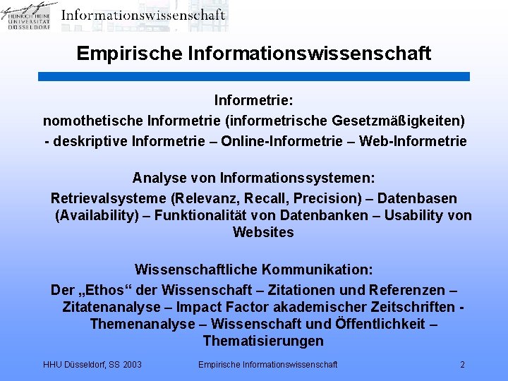 Empirische Informationswissenschaft Informetrie: nomothetische Informetrie (informetrische Gesetzmäßigkeiten) - deskriptive Informetrie – Online-Informetrie – Web-Informetrie