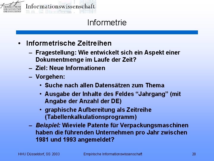 Informetrie • Informetrische Zeitreihen – Fragestellung: Wie entwickelt sich ein Aspekt einer Dokumentmenge im