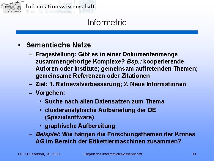 Informetrie • Semantische Netze – Fragestellung: Gibt es in einer Dokumentenmenge zusammengehörige Komplexe? Bsp.