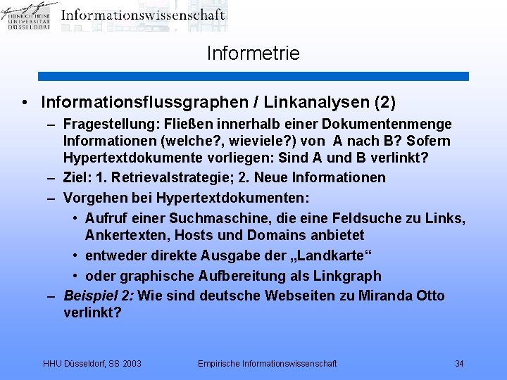 Informetrie • Informationsflussgraphen / Linkanalysen (2) – Fragestellung: Fließen innerhalb einer Dokumentenmenge Informationen (welche?