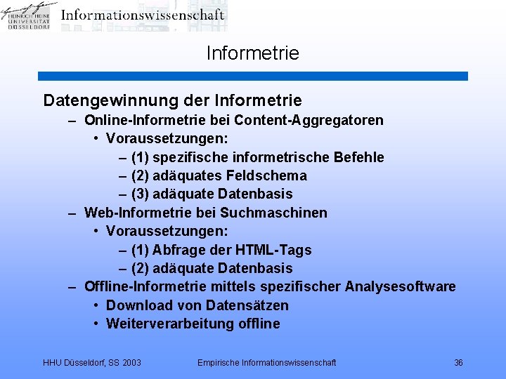 Informetrie Datengewinnung der Informetrie – Online-Informetrie bei Content-Aggregatoren • Voraussetzungen: – (1) spezifische informetrische
