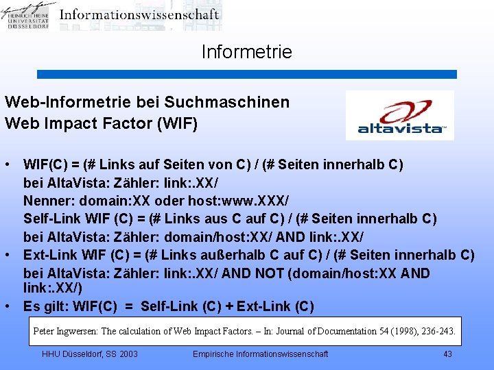 Informetrie Web-Informetrie bei Suchmaschinen Web Impact Factor (WIF) • WIF(C) = (# Links auf