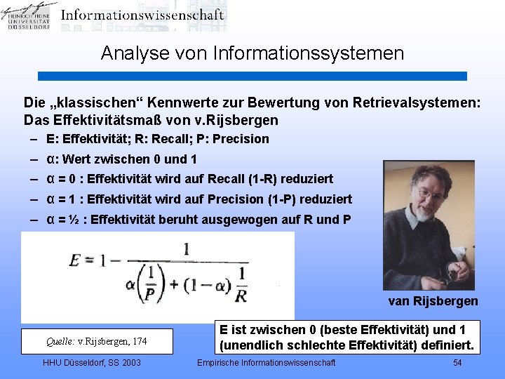 Analyse von Informationssystemen Die „klassischen“ Kennwerte zur Bewertung von Retrievalsystemen: Das Effektivitätsmaß von v.