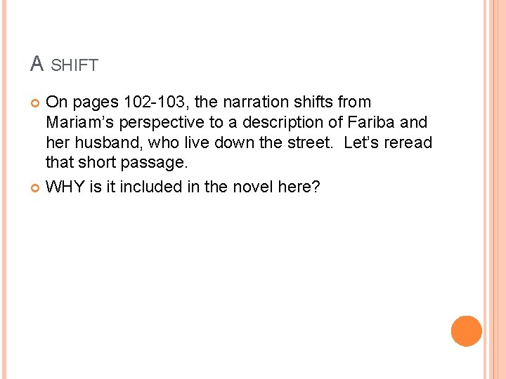 A SHIFT On pages 102 -103, the narration shifts from Mariam’s perspective to a