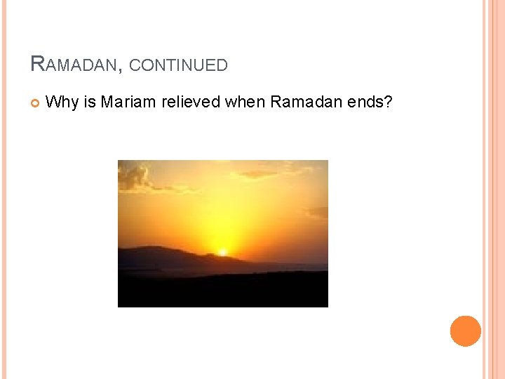 RAMADAN, CONTINUED Why is Mariam relieved when Ramadan ends? 