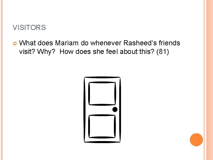 VISITORS What does Mariam do whenever Rasheed’s friends visit? Why? How does she feel