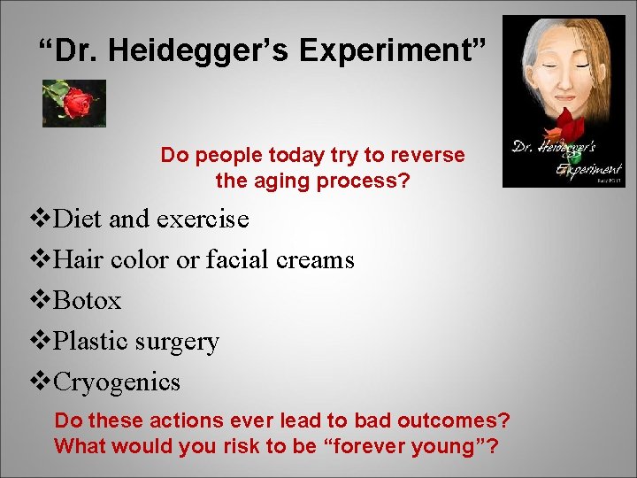 “Dr. Heidegger’s Experiment” Do people today try to reverse the aging process? v. Diet “Dr. Heidegger’s Experiment” Do people today try to reverse the aging process? v. Diet