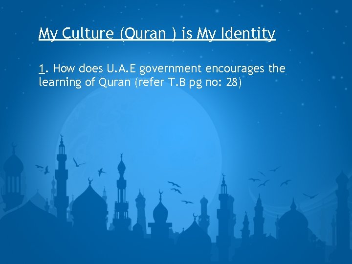 My Culture (Quran ) is My Identity 1. How does U. A. E government