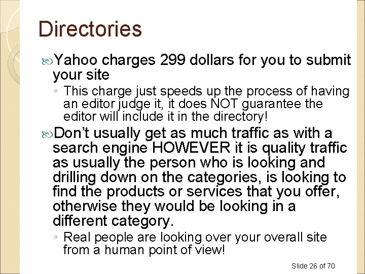 Directories Yahoo charges 299 dollars for you to submit your site ◦ This charge Directories Yahoo charges 299 dollars for you to submit your site ◦ This charge