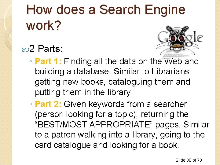 How does a Search Engine work? 2 Parts: ◦ Part 1: Finding all the How does a Search Engine work? 2 Parts: ◦ Part 1: Finding all the