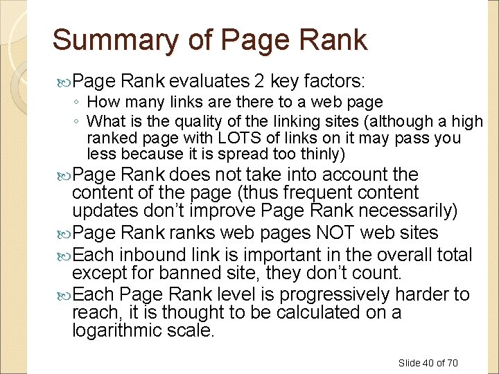 Summary of Page Rank evaluates 2 key factors: ◦ How many links are there Summary of Page Rank evaluates 2 key factors: ◦ How many links are there