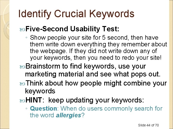 Identify Crucial Keywords Five-Second Usability Test: ◦ Show people your site for 5 second, Identify Crucial Keywords Five-Second Usability Test: ◦ Show people your site for 5 second,