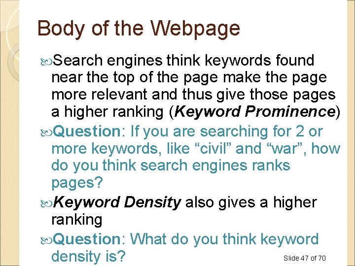 Body of the Webpage Search engines think keywords found near the top of the Body of the Webpage Search engines think keywords found near the top of the
