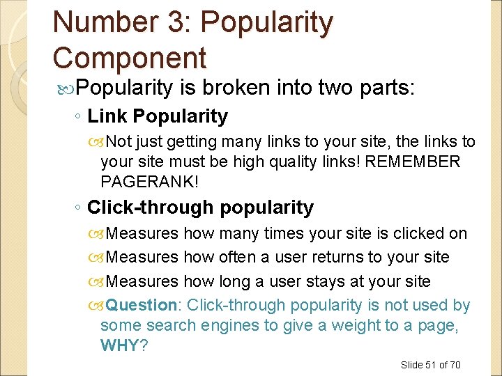 Number 3: Popularity Component Popularity is broken into two parts: ◦ Link Popularity Not Number 3: Popularity Component Popularity is broken into two parts: ◦ Link Popularity Not
