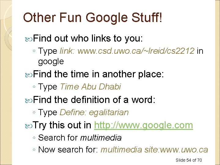Other Fun Google Stuff! Find out who links to you: ◦ Type link: www. Other Fun Google Stuff! Find out who links to you: ◦ Type link: www.