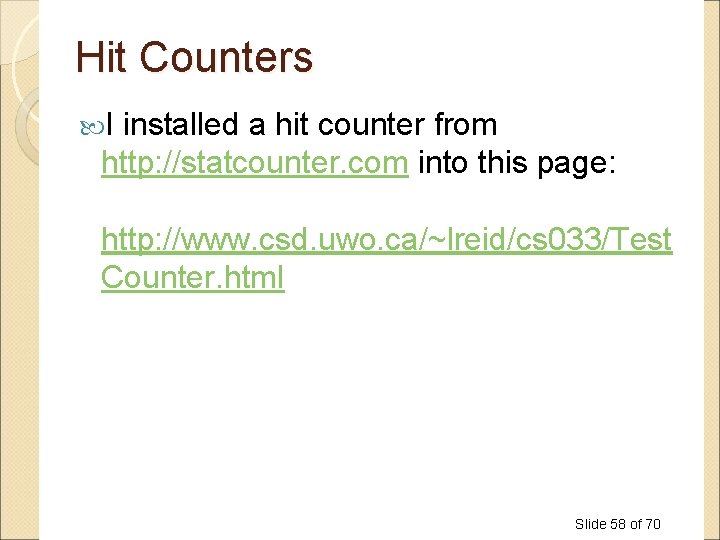 Hit Counters I installed a hit counter from http: //statcounter. com into this page: Hit Counters I installed a hit counter from http: //statcounter. com into this page:
