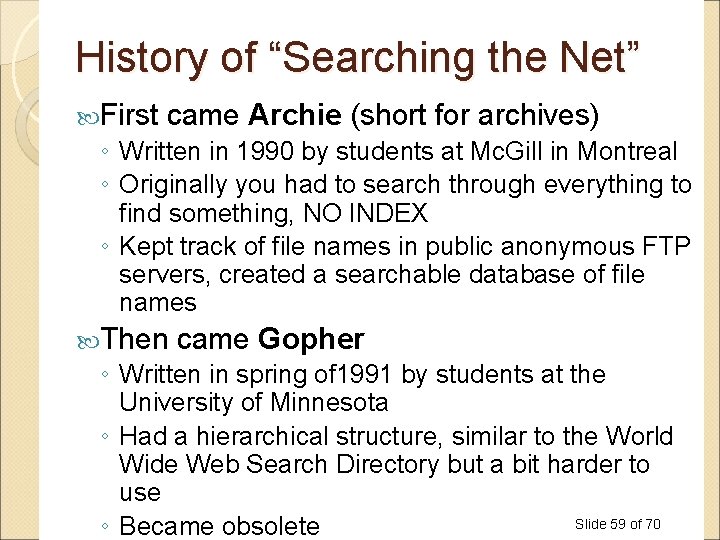 History of “Searching the Net” First came Archie (short for archives) ◦ Written in History of “Searching the Net” First came Archie (short for archives) ◦ Written in