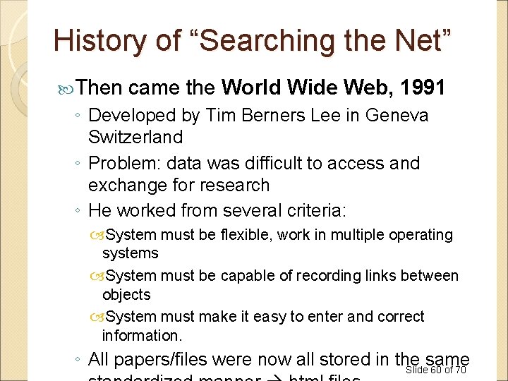 History of “Searching the Net” Then came the World Wide Web, 1991 ◦ Developed History of “Searching the Net” Then came the World Wide Web, 1991 ◦ Developed