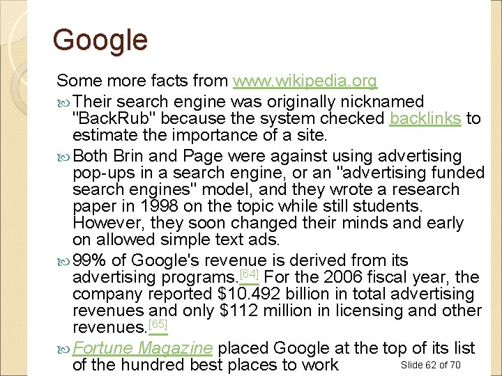 Google Some more facts from www. wikipedia. org Their search engine was originally nicknamed Google Some more facts from www. wikipedia. org Their search engine was originally nicknamed