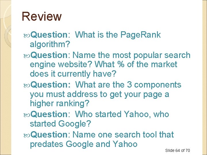 Review Question: What is the Page. Rank algorithm? Question: Name the most popular search Review Question: What is the Page. Rank algorithm? Question: Name the most popular search