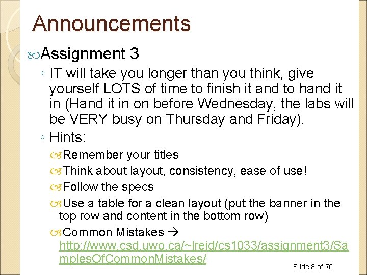 Announcements Assignment 3 ◦ IT will take you longer than you think, give yourself Announcements Assignment 3 ◦ IT will take you longer than you think, give yourself