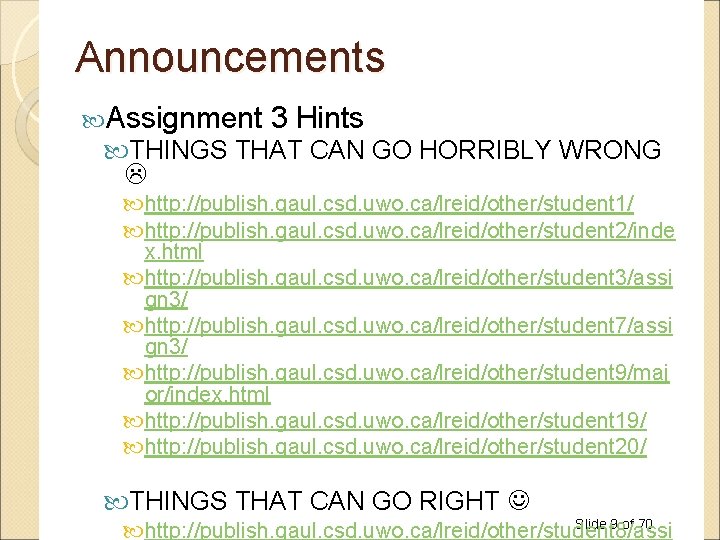 Announcements Assignment 3 Hints THINGS THAT CAN GO HORRIBLY WRONG http: //publish. gaul. csd. Announcements Assignment 3 Hints THINGS THAT CAN GO HORRIBLY WRONG http: //publish. gaul. csd.