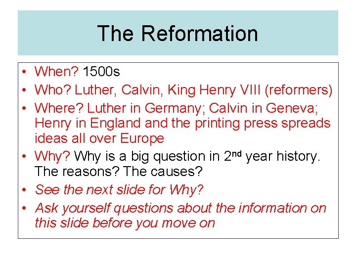 The Reformation • When? 1500 s • Who? Luther, Calvin, King Henry VIII (reformers)