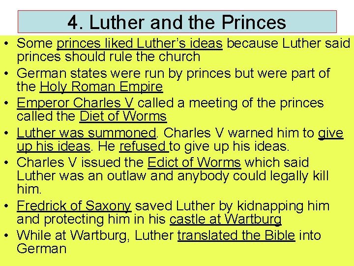 4. Luther and the Princes • Some princes liked Luther’s ideas because Luther said