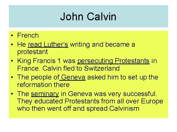 John Calvin • French • He read Luther’s writing and became a protestant •