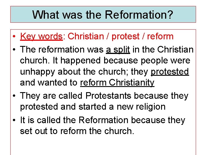 What was the Reformation? • Key words: Christian / protest / reform • The
